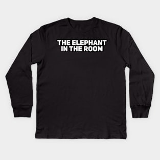 The Elephant in the Room Kids Long Sleeve T-Shirt